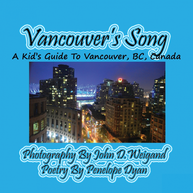 Vancouver’s Song --- A Kid’s Guide to Vancouver, BC, Canada