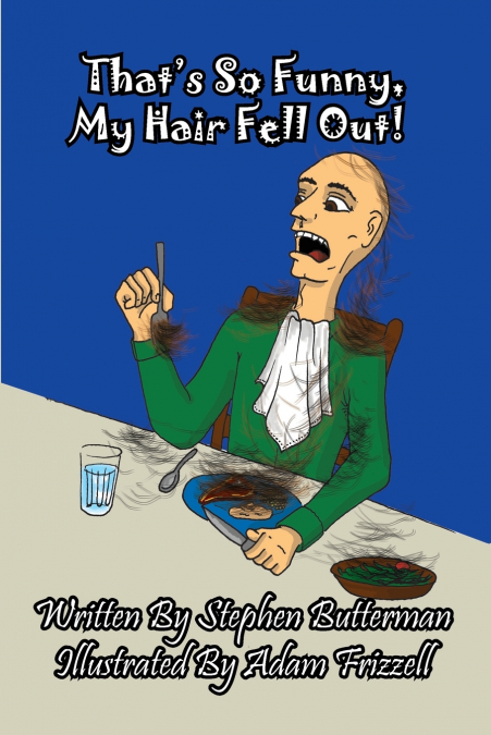 That’s So Funny, My Hair Fell Out!