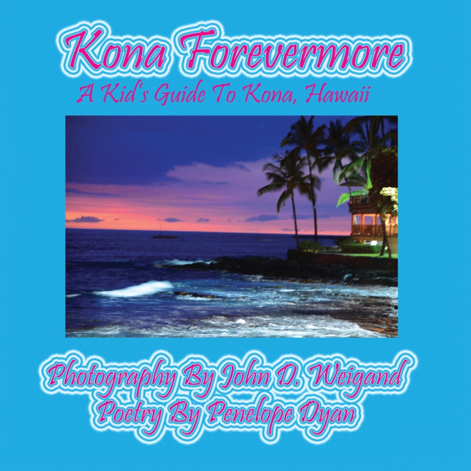 Kona Forevermore--A Kid’s Guide to Kona Hawaii
