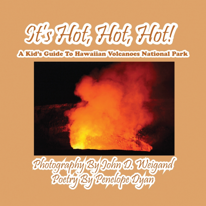It’s Hot, Hot, Hot! A Kid’s Guide to Hawaiian Volcanoes National Park