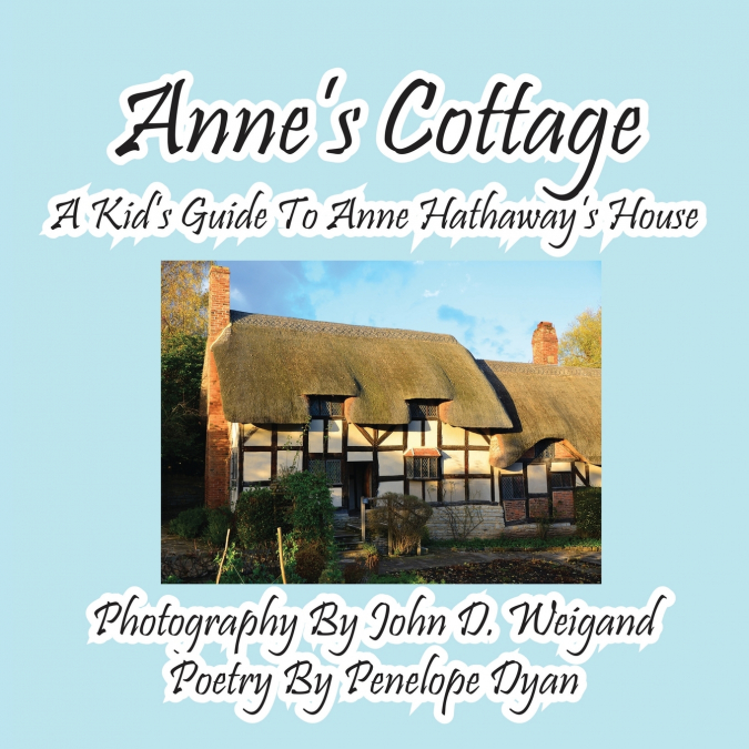 Anne’s Cottage--A Kd’s Guide to Anne Hathaway’s House