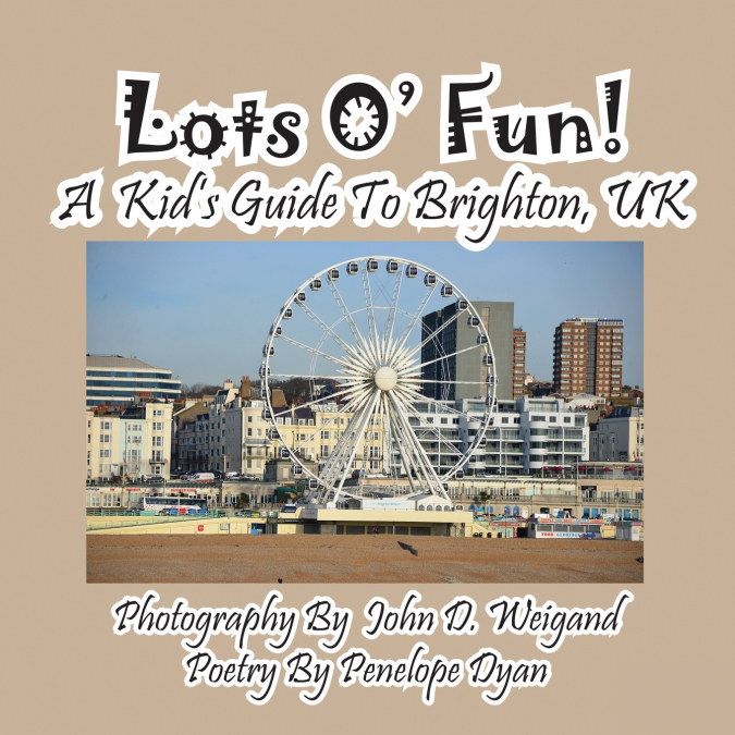 Lots O’ Fun! A Kid’s Guide To Brighton, UK