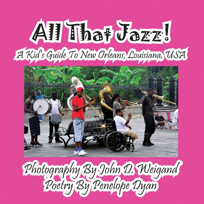 All That Jazz! a Kid’s Guide to New Orleans, Louisiana, USA