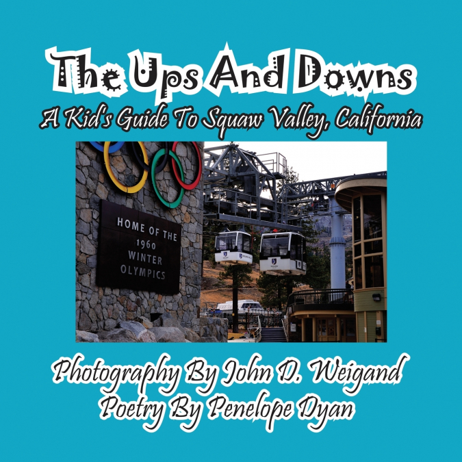 The Ups And Downs--A Kid’s Guide To Squaw Valley, California