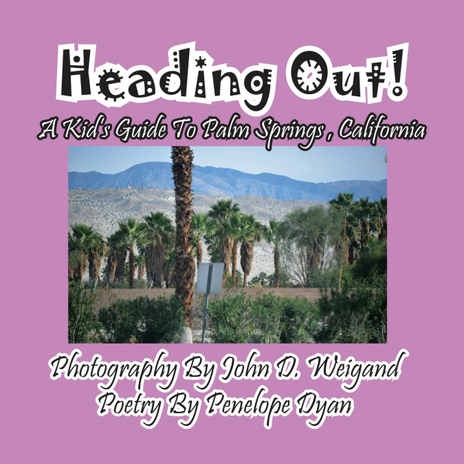 Heading Out! A Kid’s Guide To Palm Springs, California