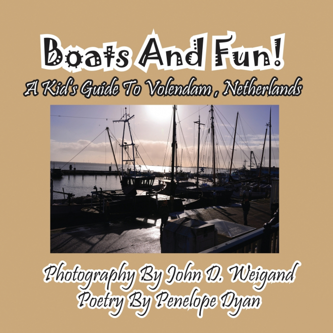 Boats And Fun! A Kid’s Guide To Volendam, Netherlands