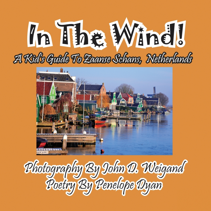 In The Wind! A Kid’s Guide To Zaanse Schans, Netherlands