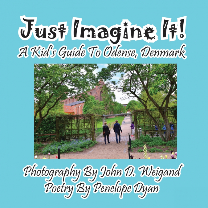 Just Imagine It! A Kid’s Guide To Odense, Denmark