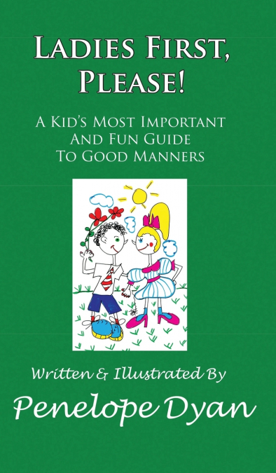 Ladies First, Please! a Kid’s Most Important and Fun Guide to Good Manners