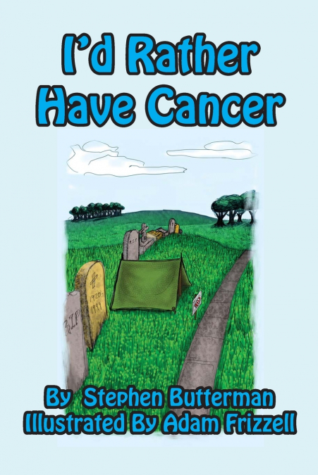 I’d Rather Have Cancer