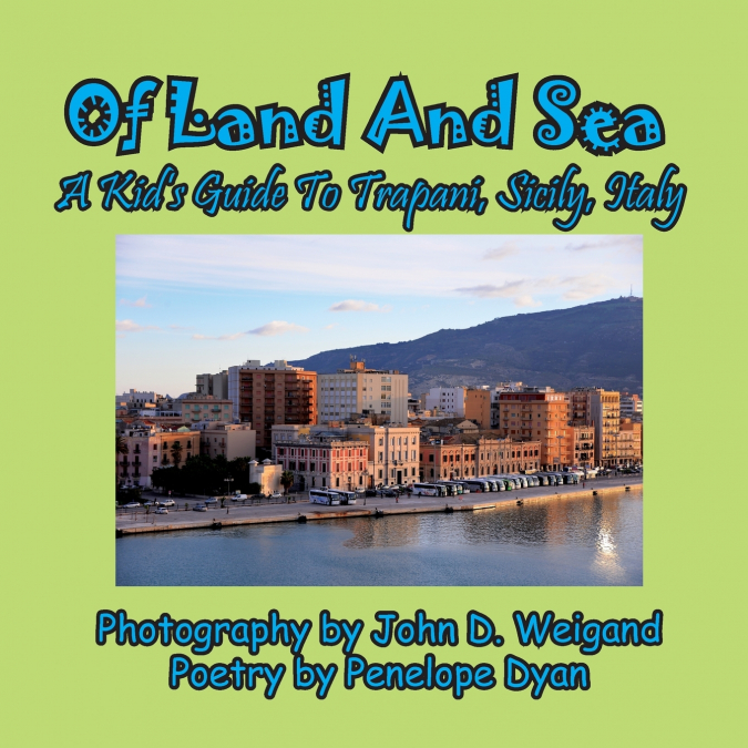 Of Land And Sea,    A Kid’s Guide To Trapani, Sicily, Italy