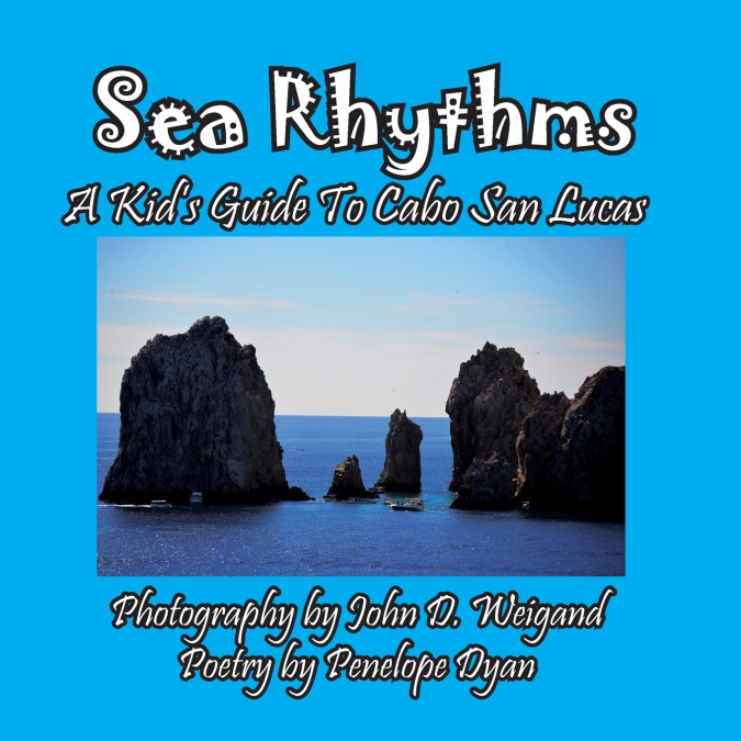 Sea Rhythms --- A Kid’s Guide To Cabo San Lucas