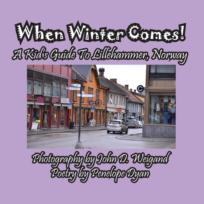 When Winter Comes! A Kid’s Guide To Lillehammer, Norway