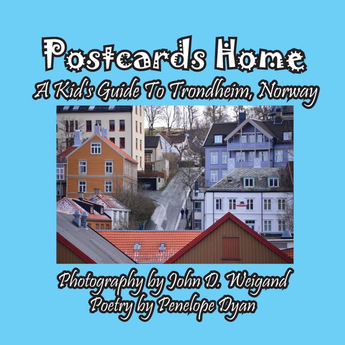 Postcards Home -- A Kid’s Guide to Trondheim, Norway