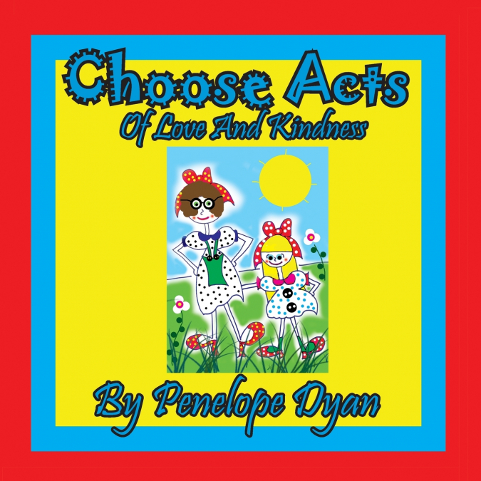 Choose Acts Of Love And Kindness
