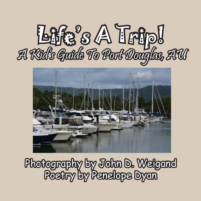 Life’s A Trip! A Kid’s Guide To Port Douglas, AU