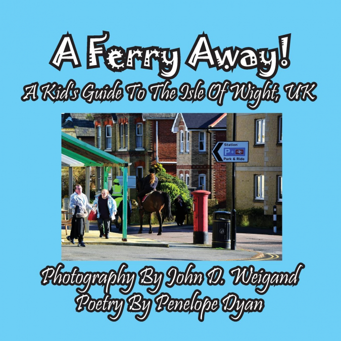 A Ferry Away! A Kid’s Guide To The Isle Of Wight, UK
