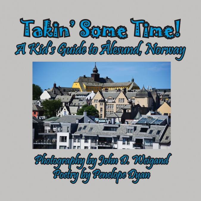 Takin’ Some Time! A Kid’s Guide to Ålesund, Norway