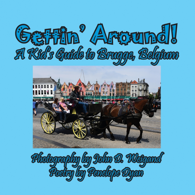 Gettin’ Around! A kid’s Guide to Brugge, Belgium