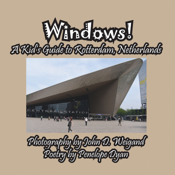 Windows! A Kid’s Guide to Rotterdam, Netherlands