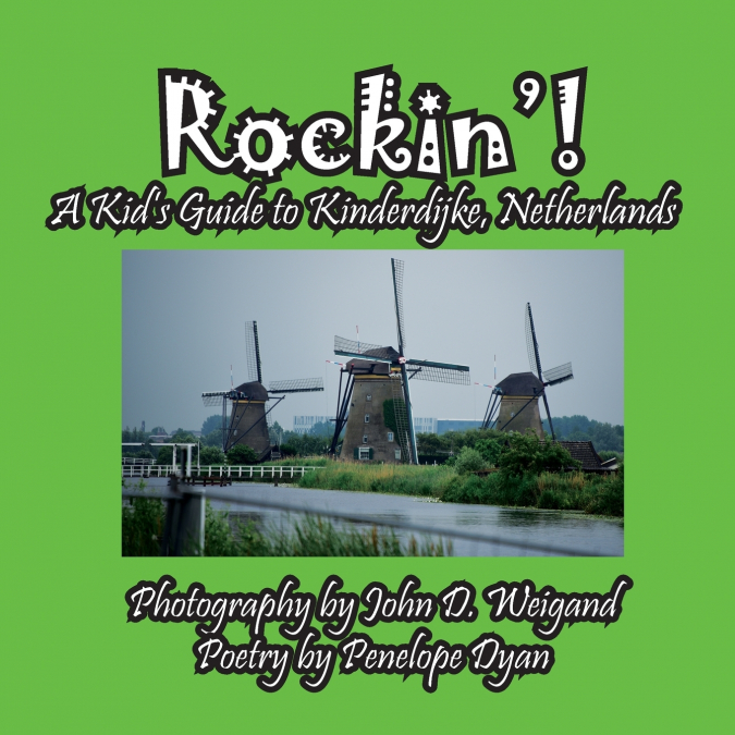 Rockin’! A Kid’s Guide to Kinderdijke, Netherlands