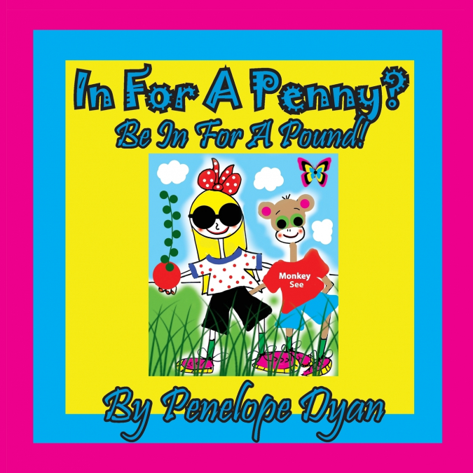 In For A Penny?  Be In For A Pound!