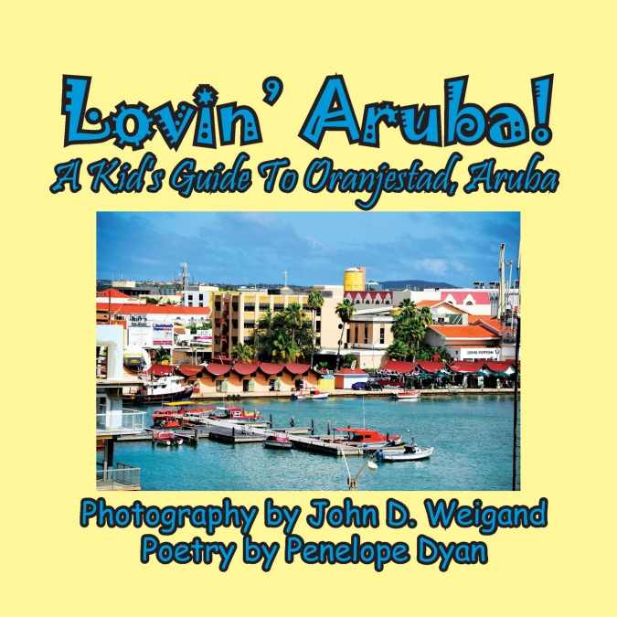 Lovin’ Aruba! A Kid’s Guide To Oranjestad, Aruba