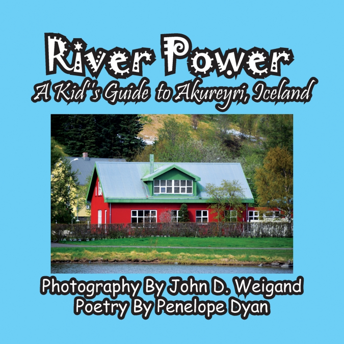 River Power, A Kid’s Guide To Akureyri, Iceland