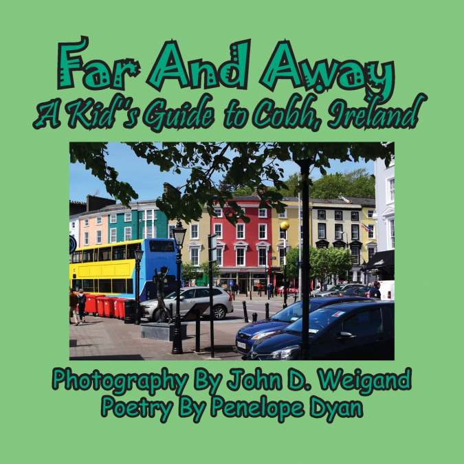Far And Away, A Kid’s Guide  to Cobh, Ireland