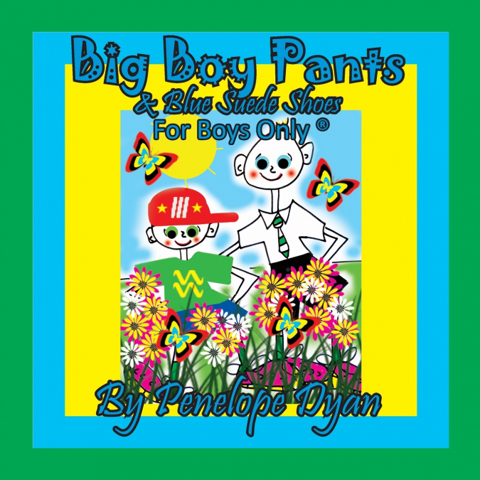 Big Boy Pants & Blue Suede Shoes . . . For Boys Only ®