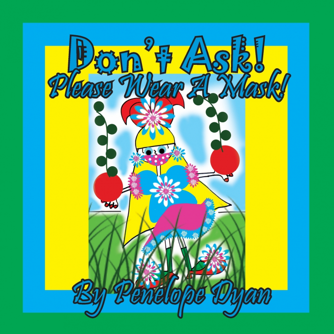Don’t Ask! Please Wear A Mask!