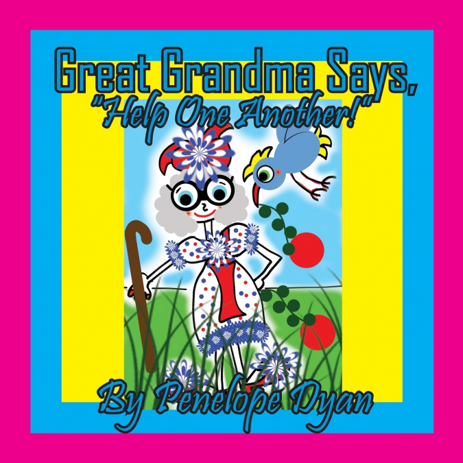 Great Grandma Says, 'Help One Another!'
