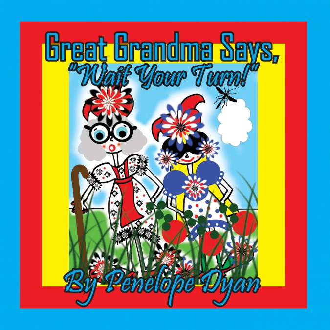 Great Grandma Says, 'Wait Your Turn!'