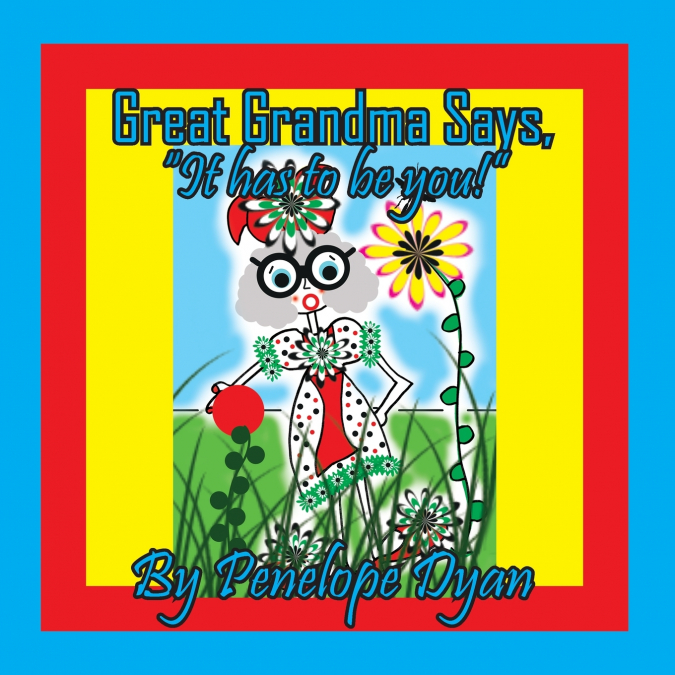 Great Grandma Says, 'It has to be You!'