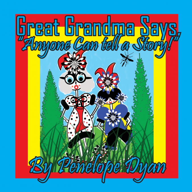 Great Grandma Says, 'Anyone can tell a story!'