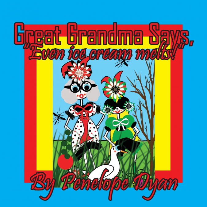 Great Grandma Says, 'Even Ice Cream Melts!'