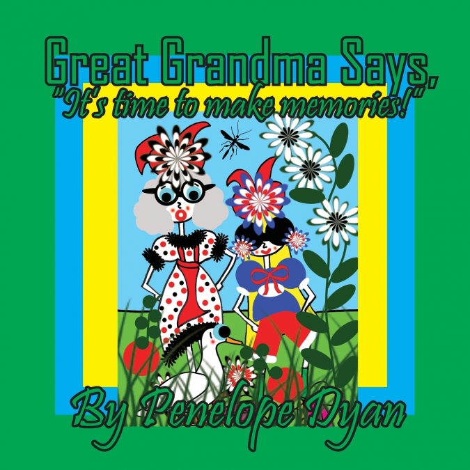 Great Grandma Says, 'It’s time to make memories!!'