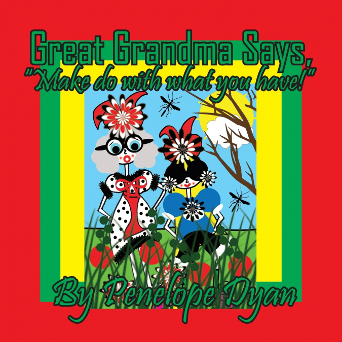 Great Grandma Says, 'Make do with what you have!'