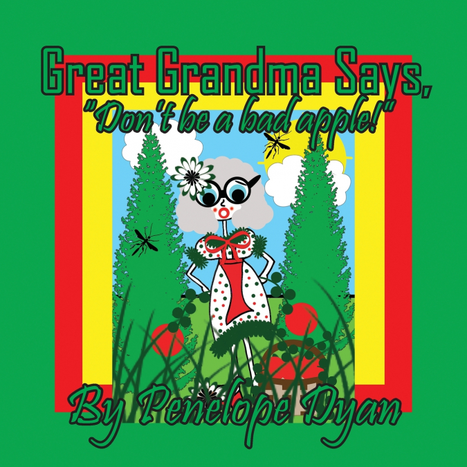 Great Grandma Says, 'Don’t be a bad apple!'