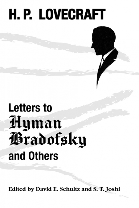 Letters to Hyman Bradofsky and Others