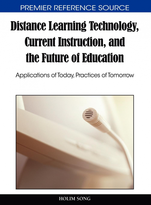 Distance Learning Technology, Current Instruction, and the Future of Education