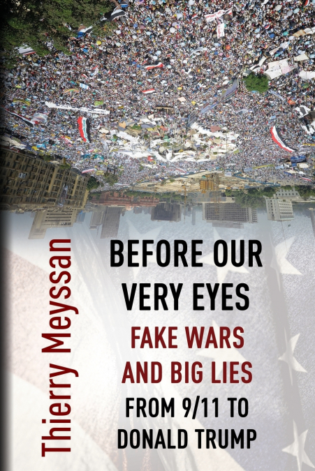 Before Our  Very Eyes,  Fake Wars and Big Lies