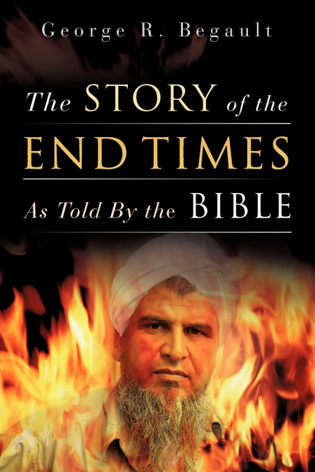 The Story of the End Times As Told By the Bible