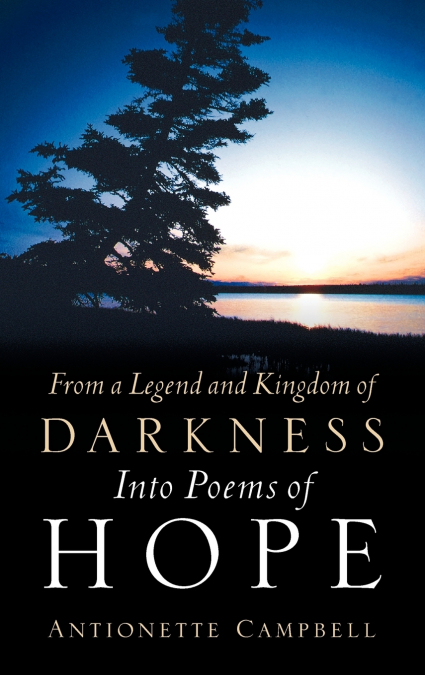 From A Legend And Kingdom Of Darkness Into Poems Of Hope