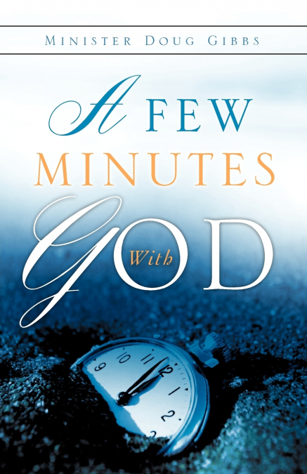 A FEW MINUTES WITH GOD