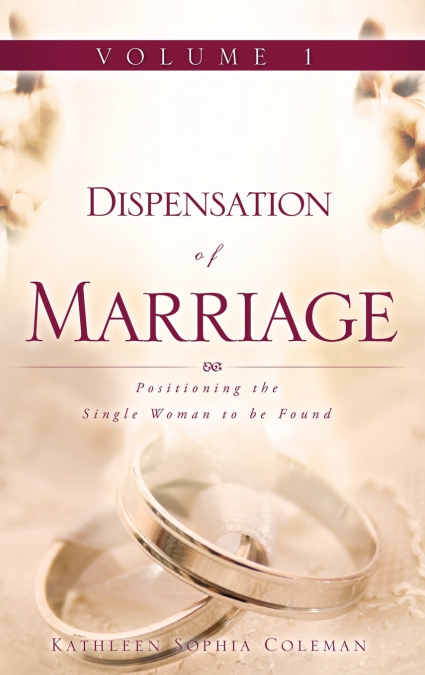 Dispensation of Marriage Volume 1