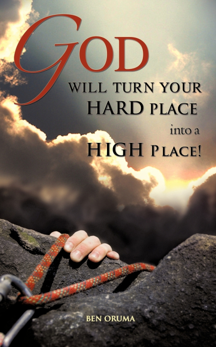 GOD WILL TURN YOUR HARD PLACE INTO A HIGH PLACE!