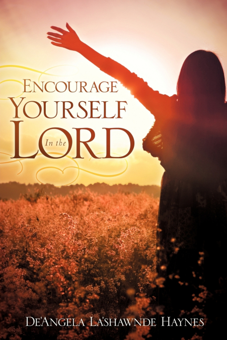 Encourage Yourself In the Lord