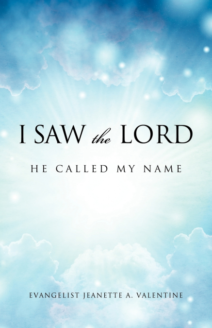 I Saw The Lord He Called My Name