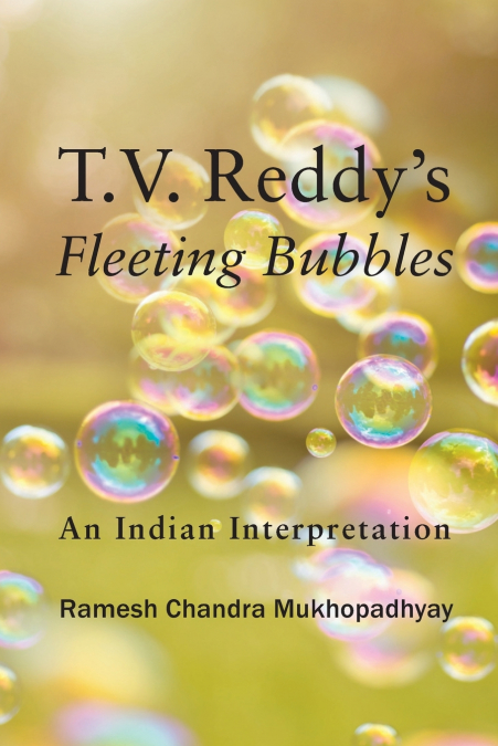 T.V. Reddy’s Fleeting Bubbles